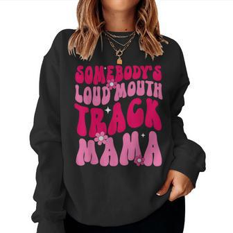 Somebody's Loud Mouth Track Mama Track Mom Marathon Women Sweatshirt - Thegiftio UK