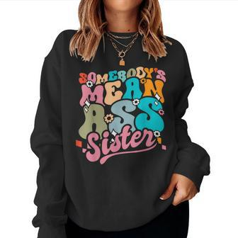 Somebody's Mean Ass Sister Siblings Sarcastic Women Sweatshirt - Monsterry