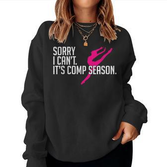 Sorry I Can't Comp Season Cheer Gilrs Comp Dance Mom Dancing Women Sweatshirt - Seseable