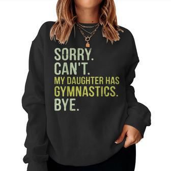 Sorry Can't My Daughter Has Gymnastics Bye Mom Dad Women Sweatshirt - Monsterry AU