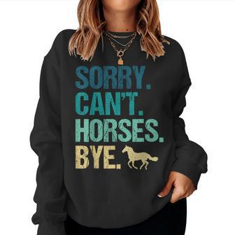 Sorry Can't Horses Bye Vintage Horseback Riding Girls Women Sweatshirt - Seseable
