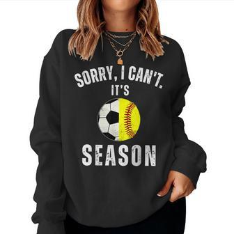 Sorry I Can't It's Soccer And Softball Season Mom Of Both Women Sweatshirt - Monsterry