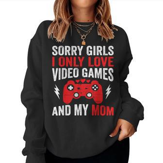 Sorry Girls I Only Love Video Games & My Mom Valentines Day Women Sweatshirt | Mazezy