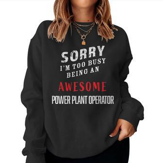 Sorry I'm Too Busy Being An Awesome Power Plant Operator Women Sweatshirt - Monsterry CA