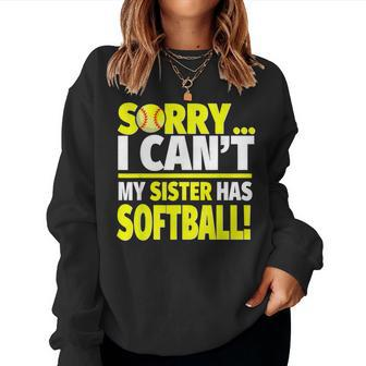 Sorry My Sister Has Softball Softball Sibling Women Sweatshirt - Monsterry