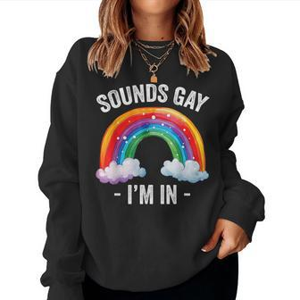 Sounds Gay I'm In Rainbow Lgbt Pride Gay Women Sweatshirt - Monsterry CA