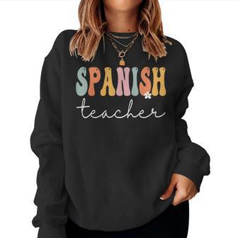 Spanish Teacher Groovy Appreciation Day Back To School Women Sweatshirt - Monsterry