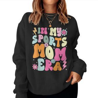 In My Sports Mom Era Sports Mom Life Sports Lover Trendy Women Sweatshirt - Seseable