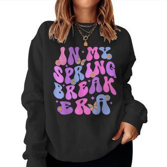 In My Spring Break Era Retro Groovy Vacation College Trip Women Sweatshirt - Monsterry UK