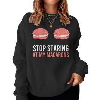 Stop Staring At My Macarons Macaron Women Sweatshirt - Monsterry