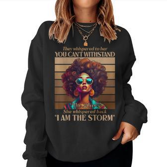 I Am The Storm Black History Melanin Black Empowerment Women Sweatshirt - Seseable