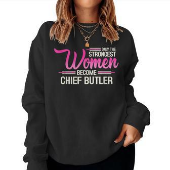 Only The Strongest Become Chief Butler Women Sweatshirt - Seseable