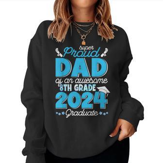 Super Proud Dad Of An Awesome 8Th Grade 2024 Graduate Family Women Sweatshirt - Seseable