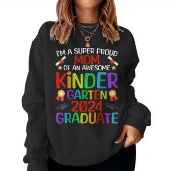 Super Proud Mom Of Awesome Kindergarten 2024 Graduate Women Sweatshirt - Monsterry CA