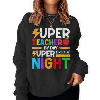 Super Teacher By Day Super Tired By Night Women Sweatshirt | Mazezy