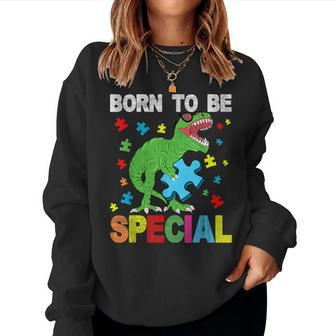T-Rex Dinosaur Born To Be Special Boy Girl Autism Awareness Women Sweatshirt - Monsterry AU