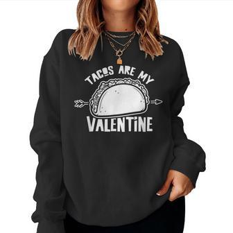 Tacos Are My Valentine Valentines Anti Sarcastic Humor Women Sweatshirt - Thegiftio UK