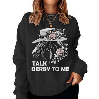 Talk Derby To Me Derby Day 2024 Horse Racing For Women Women Sweatshirt | Mazezy