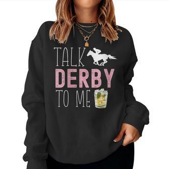 Talk Derby To Me Horse Racing Fan Derby Day Women Sweatshirt - Monsterry CA