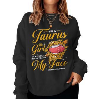 Taurus Girl If My Mouth Doesn't Say It My Face Will Lips Women Sweatshirt - Thegiftio UK