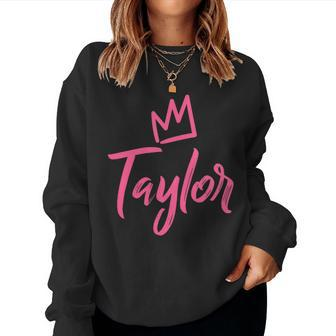 Taylor The Queen Pink Crown & Name For Called Taylor Women Sweatshirt - Seseable