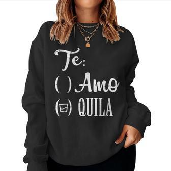 Te Amo Quila Tequila Mexican Cinco De Mayo Women Sweatshirt - Monsterry