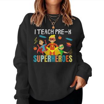 I Teach Pre K Superheroes Kindergarten Teacher Women Sweatshirt - Monsterry UK