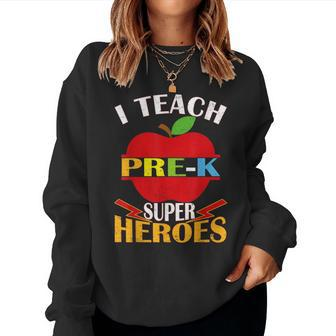 I Teach Prek Superheroes Back To School Teacher Appreciation Women Sweatshirt - Monsterry CA