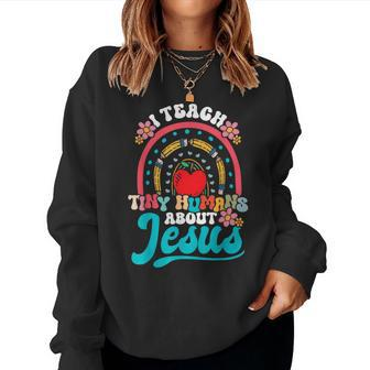 I Teach Tiny Humans About Jesus Christian Teacher Groovy Women Sweatshirt - Monsterry DE