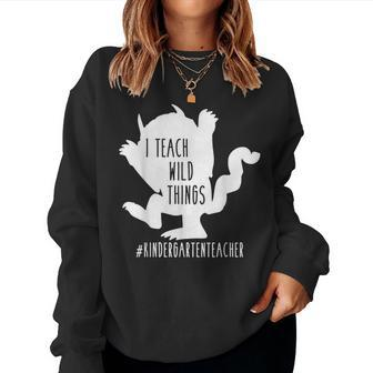 I Teach Wild Things Kindergarten Teacher Women Sweatshirt - Monsterry DE