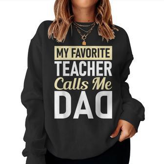Teacher Fathers Day My Favorite Teacher Calls Me Dad Women Sweatshirt - Monsterry CA
