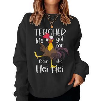 Teacher Life Got Me Feeling Like Hei Hei Crazy Teacher Women Sweatshirt - Monsterry DE