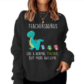 Teachersaurus Like A Normal Teacher But More Awesome Women Sweatshirt | Mazezy