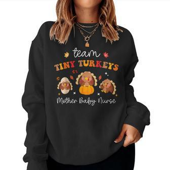 Team Tiny Turkeys Nicu Mother Baby Nurse Thanksgiving Fall Women Sweatshirt - Monsterry