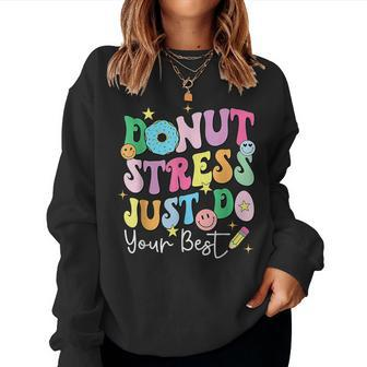 Test Day Donut Stress Just Do Your Best Groovy Teacher Women Sweatshirt - Monsterry