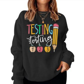 Testing Testing 123 Cute Rock The Test Day Teacher Student Women Sweatshirt | Mazezy