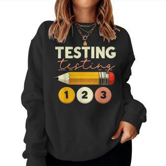 Testing Testing 123 Test Day Teacher Student Staar Exam Women Sweatshirt | Mazezy DE