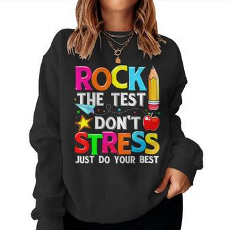 Testing Day Rock The Test Dont Stress Teacher Student Women Sweatshirt - Seseable