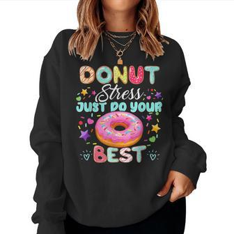 Testing Day Teacher Donut Stress Just Do Your Best Women Sweatshirt - Monsterry DE