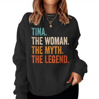 Tina The Woman The Myth The Legend First Name Tina Women Sweatshirt - Seseable