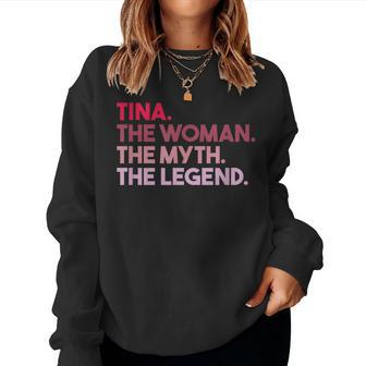 Tina The Woman The Myth The Legend Personalized Tina Women Sweatshirt - Thegiftio UK
