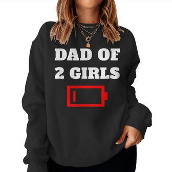 Tired Dad Of 2 Girls Fun Father Of Two Daughters Low Battery Women Sweatshirt - Monsterry CA