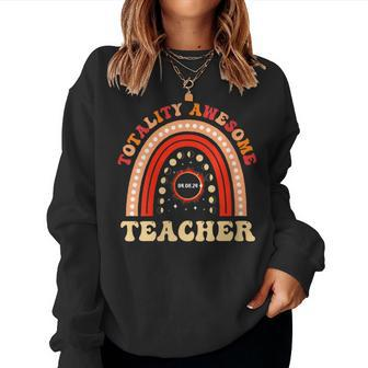 Totality Awesome Teacher Total Solar Eclipse For Teachers Women Sweatshirt | Mazezy