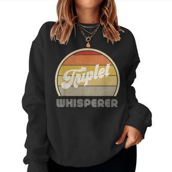 Triplet Mom Of Triplets Dad Parents I Have Triplet Whisperer Women Sweatshirt - Monsterry