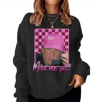Trump 2024 T President Miss Me Yet Pink Women Sweatshirt | Mazezy CA