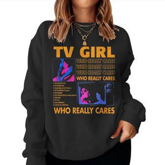 Tv Girl Who Really Care Women Sweatshirt - Seseable