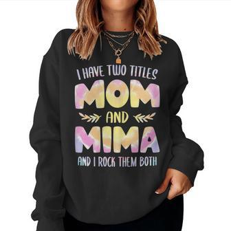 I Have Two Titles Mom And Mima Grandma Mother's Day Women Sweatshirt - Thegiftio UK