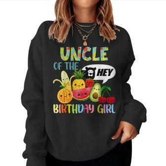 Uncle Of The Birthday Girl Family Fruit Birthday Hey Bear Women Sweatshirt - Seseable