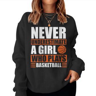 Never Underestimate A Girl Who Plays Basketball Girl Power Women Sweatshirt - Monsterry AU