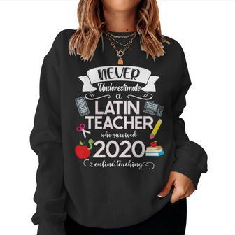 Never Underestimate A Latin Teacher Who Survived 2020 Women Sweatshirt | Mazezy